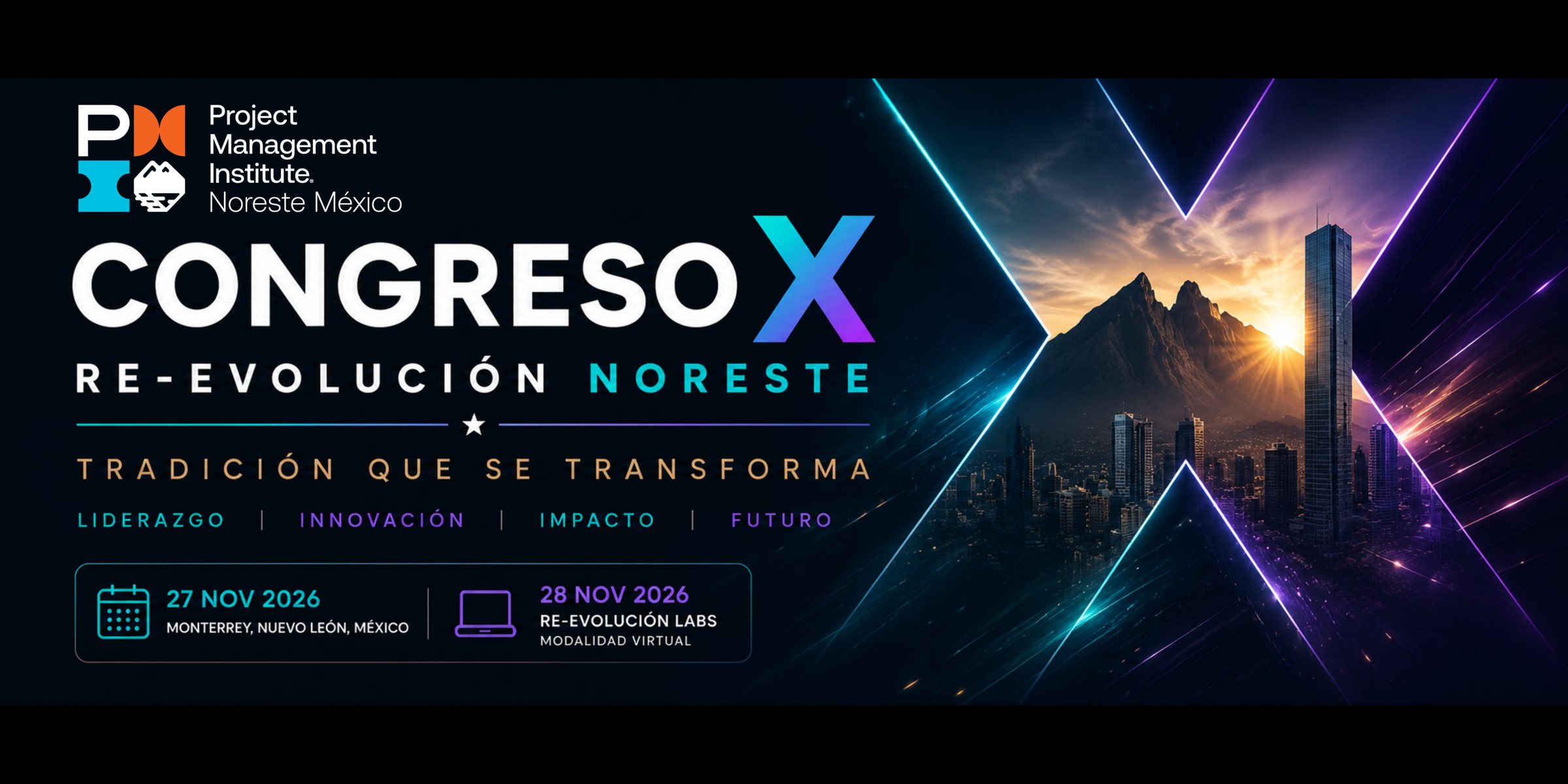 Congreso X PMI Noreste México — Re-Evolución Noreste: Tradición que se Transforma. 26–28 de noviembre de 2026, Monterrey, Nuevo León, México.